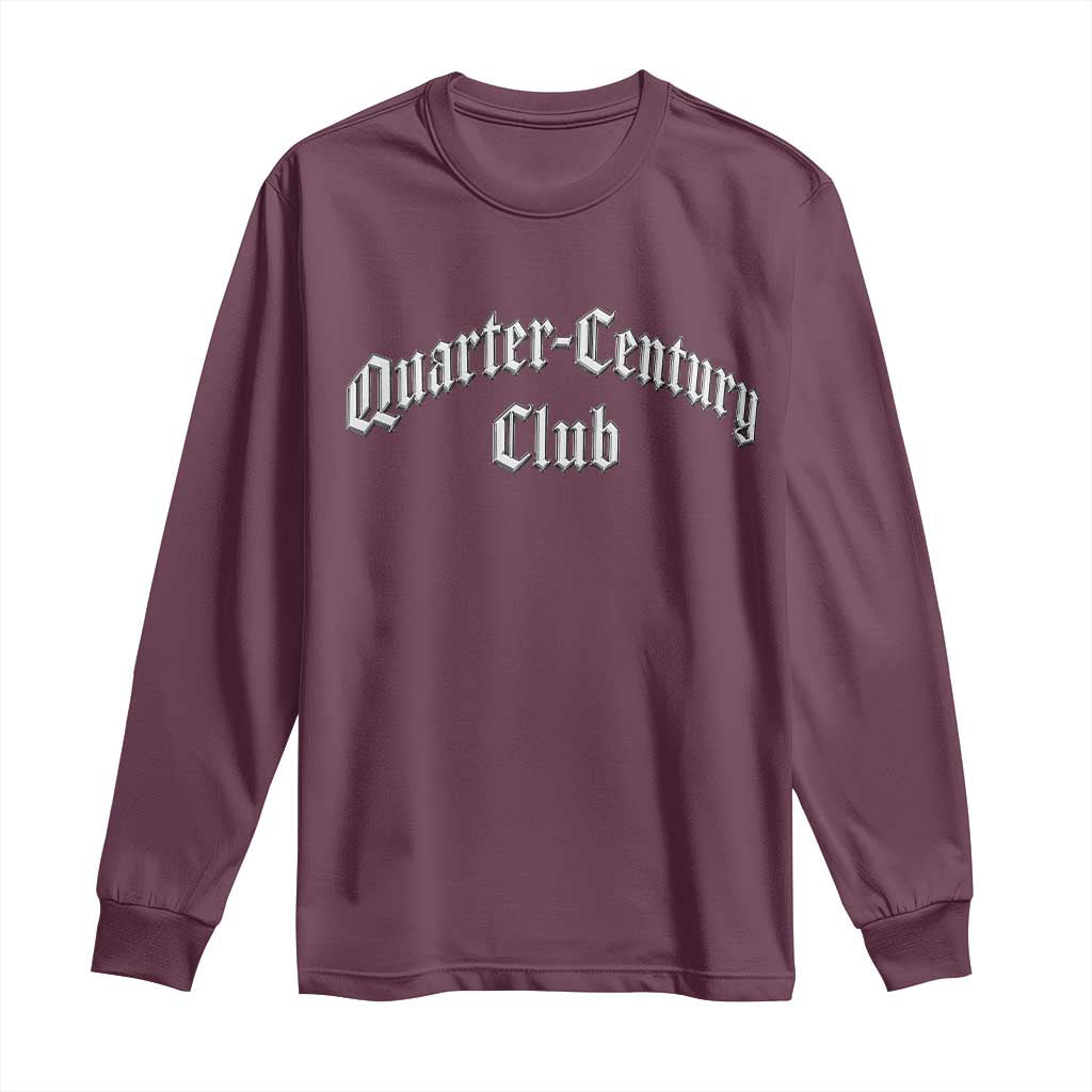 25th Birthday Long Sleeve Shirt Quarter Century Club Gothic 25 Years Old Bday