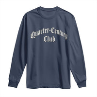 25th Birthday Long Sleeve Shirt Quarter Century Club Gothic 25 Years Old Bday