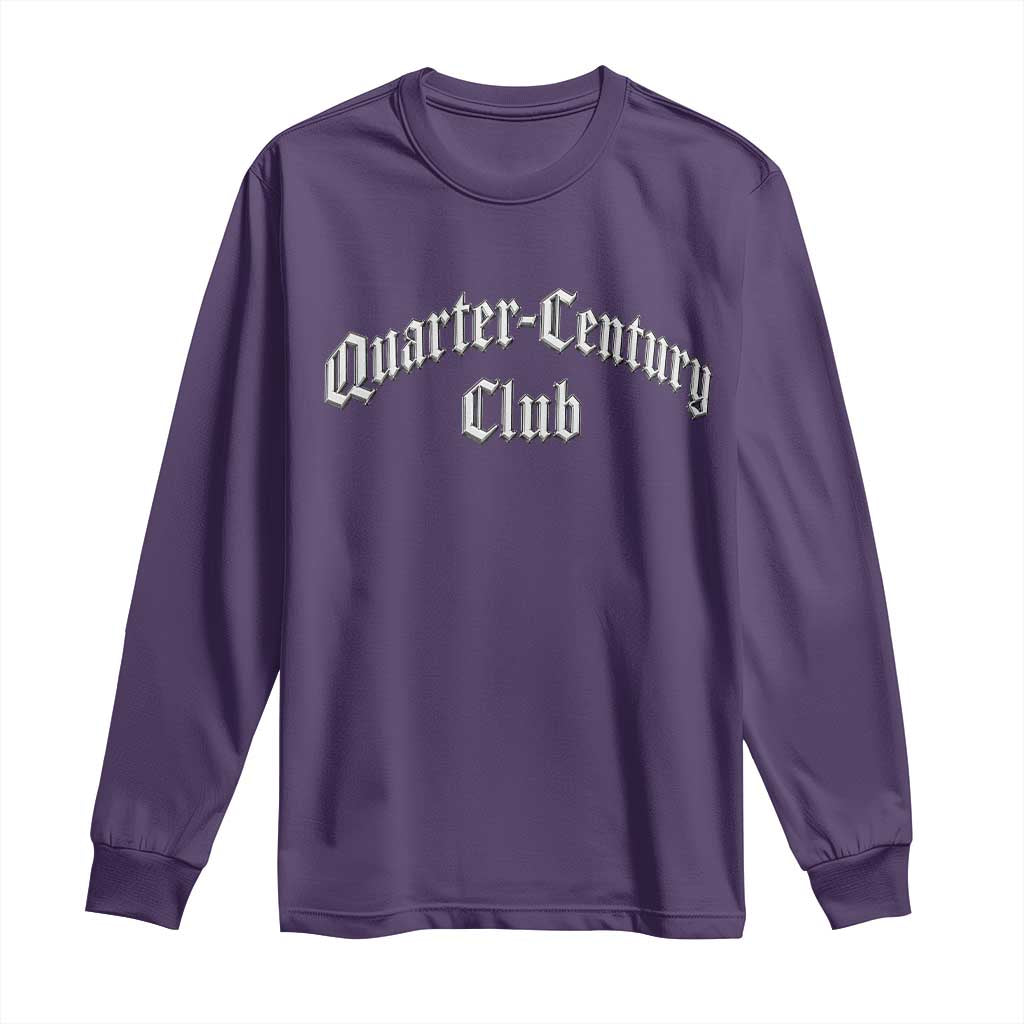 25th Birthday Long Sleeve Shirt Quarter Century Club Gothic 25 Years Old Bday