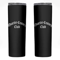 25th Birthday Skinny Tumbler Quarter Century Club Gothic 25 Years Old Bday