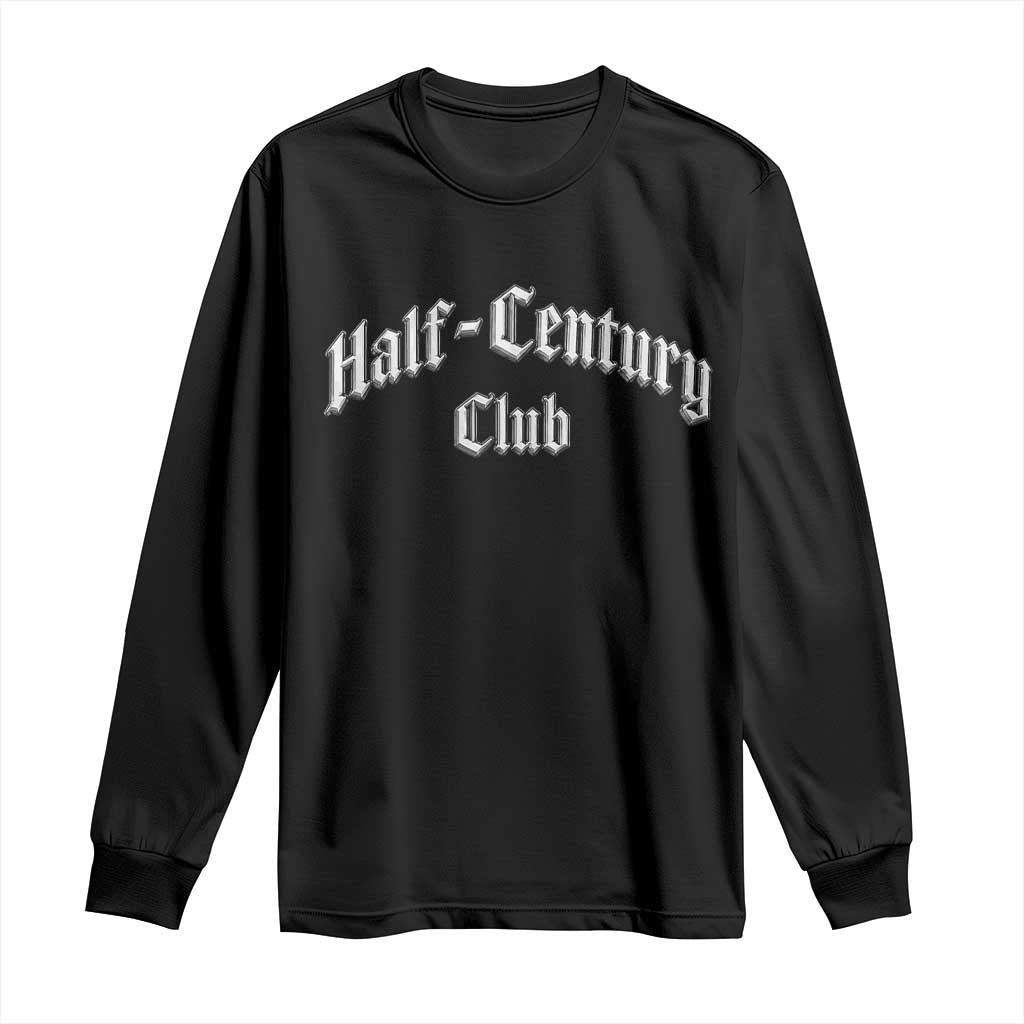 50th Birthday Long Sleeve Shirt Half Century Club Gothic 50 Years Old Bday