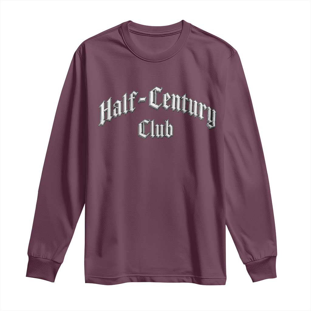 50th Birthday Long Sleeve Shirt Half Century Club Gothic 50 Years Old Bday