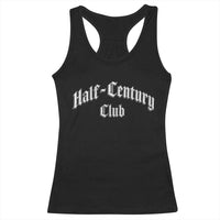 50th Birthday Racerback Tank Top Half Century Club Gothic 50 Years Old Bday