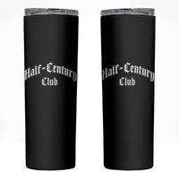 50th Birthday Skinny Tumbler Half Century Club Gothic 50 Years Old Bday