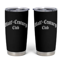 50th Birthday Tumbler Cup Half Century Club Gothic 50 Years Old Bday