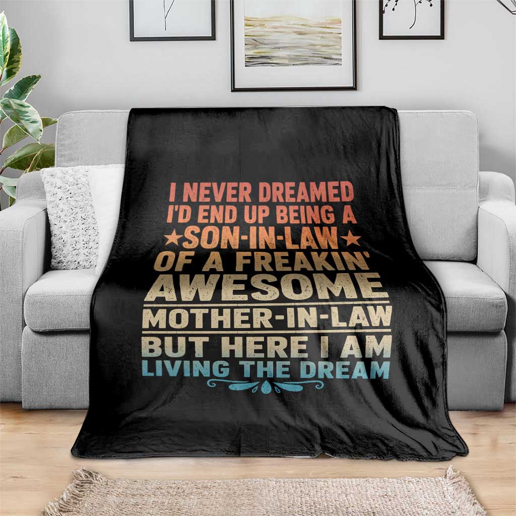 I Never Dreamed Being A Son In Law of Freakin Awesome Mother In Law Throw Blanket Family Humor