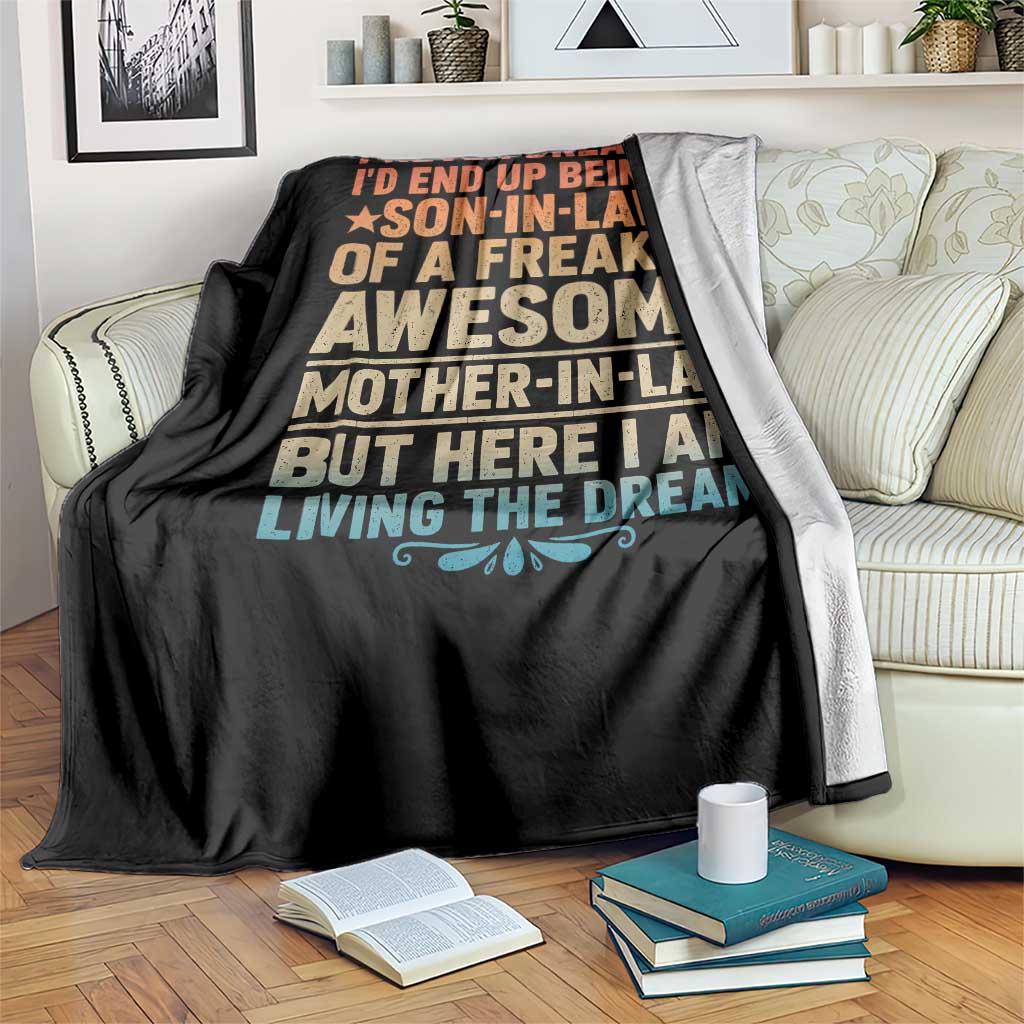 I Never Dreamed Being A Son In Law of Freakin Awesome Mother In Law Throw Blanket Family Humor