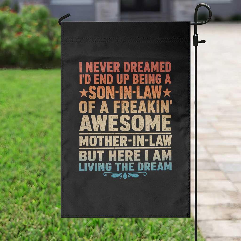 I Never Dreamed Being A Son In Law of Freakin Awesome Mother In Law Garden Flag Family Humor