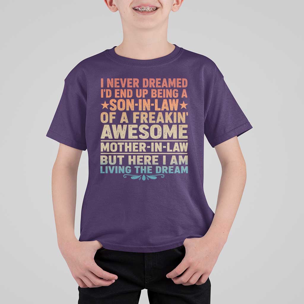 I Never Dreamed Being A Son In Law of Freakin Awesome Mother In Law T Shirt For Kid Family Humor
