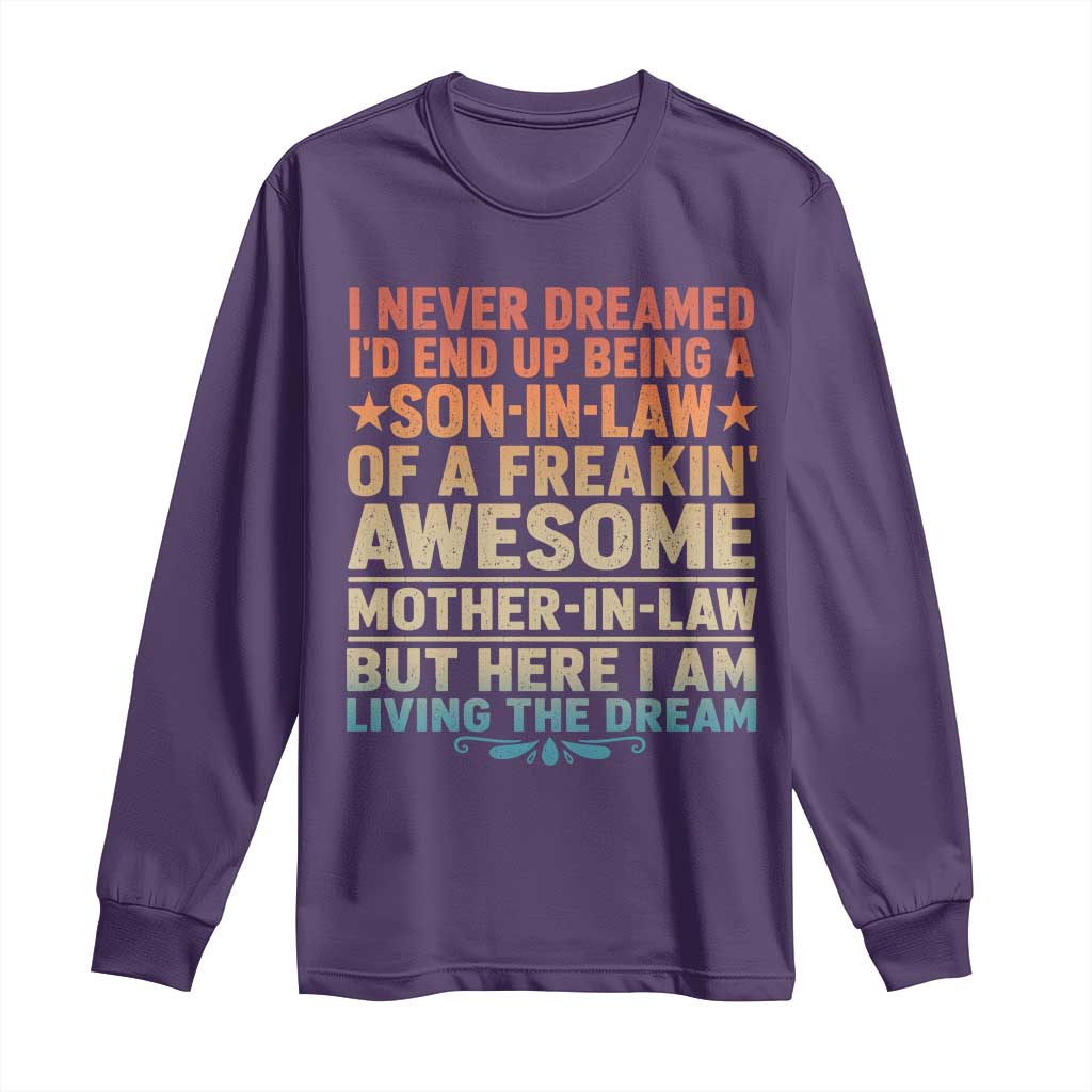 I Never Dreamed Being A Son In Law of Freakin Awesome Mother In Law Long Sleeve Shirt Family Humor
