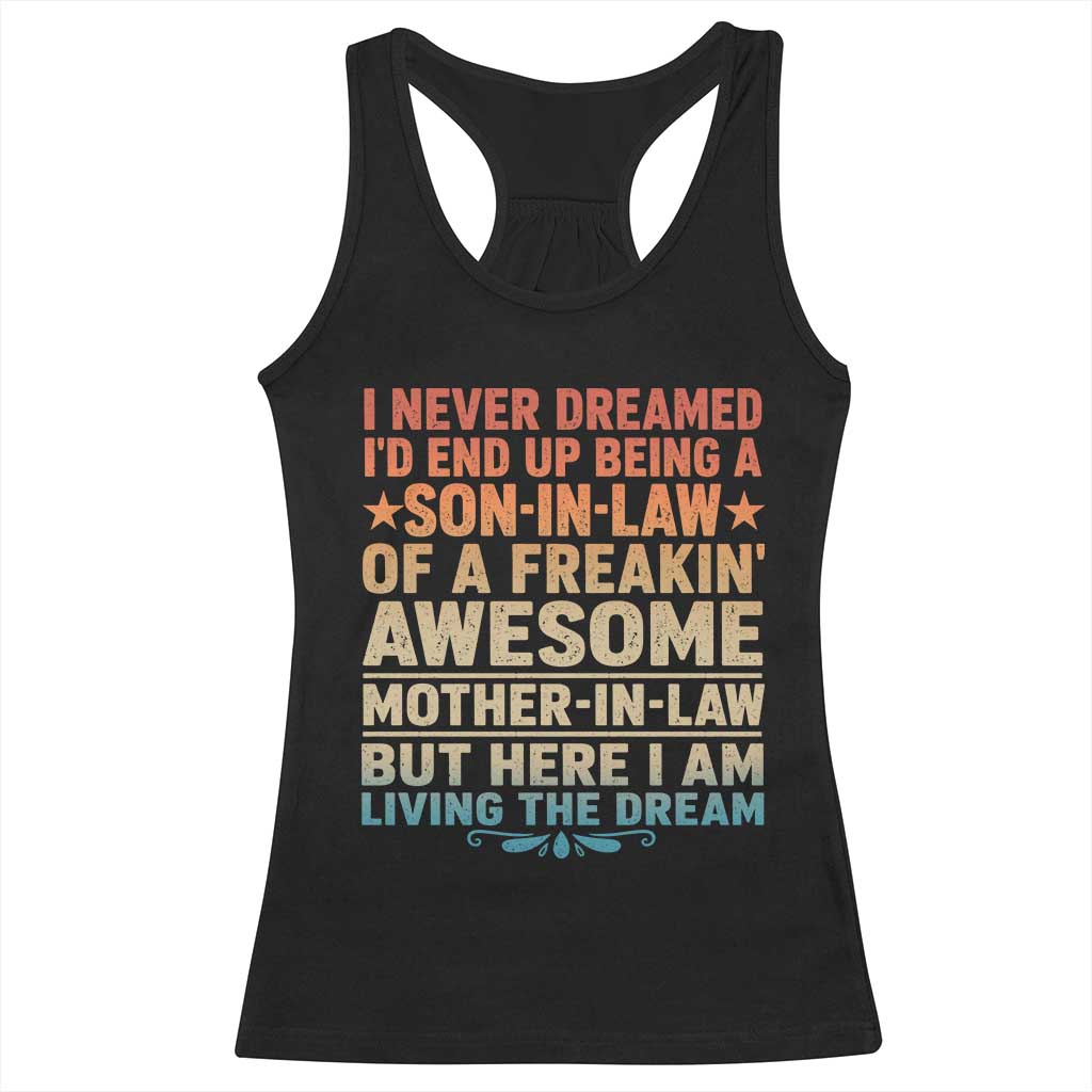 I Never Dreamed Being A Son In Law of Freakin Awesome Mother In Law Racerback Tank Top Family Humor