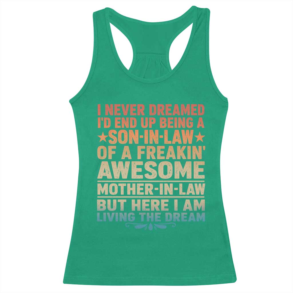 I Never Dreamed Being A Son In Law of Freakin Awesome Mother In Law Racerback Tank Top Family Humor