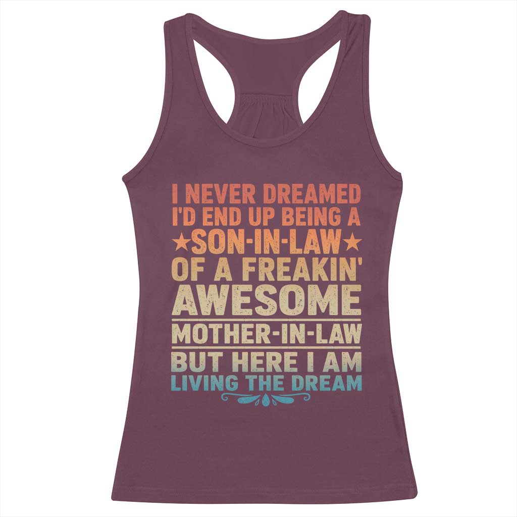 I Never Dreamed Being A Son In Law of Freakin Awesome Mother In Law Racerback Tank Top Family Humor