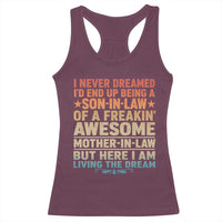 I Never Dreamed Being A Son In Law of Freakin Awesome Mother In Law Racerback Tank Top Family Humor