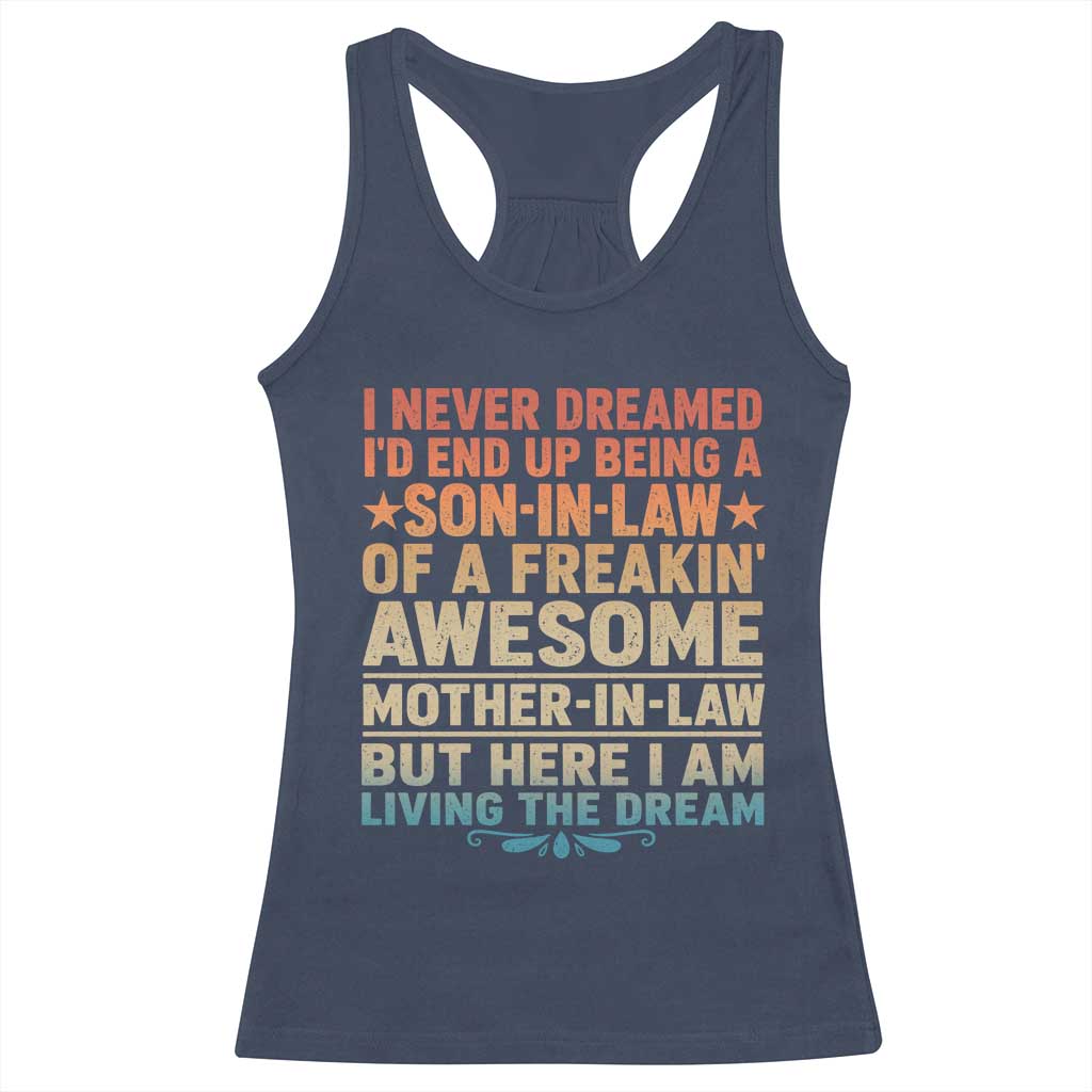 I Never Dreamed Being A Son In Law of Freakin Awesome Mother In Law Racerback Tank Top Family Humor