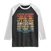 I Never Dreamed Being A Son In Law of Freakin Awesome Mother In Law Raglan Shirt Family Humor