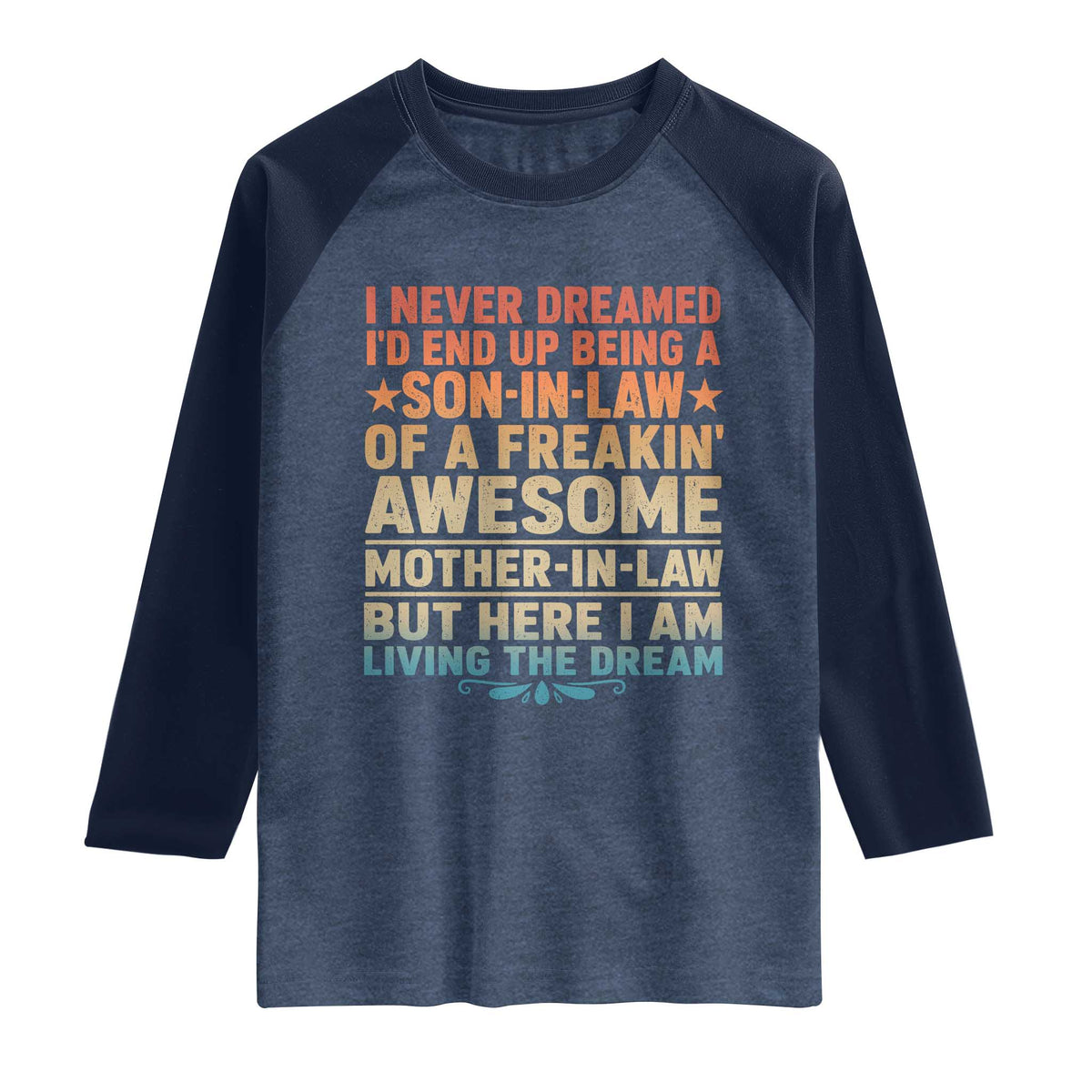 I Never Dreamed Being A Son In Law of Freakin Awesome Mother In Law Raglan Shirt Family Humor