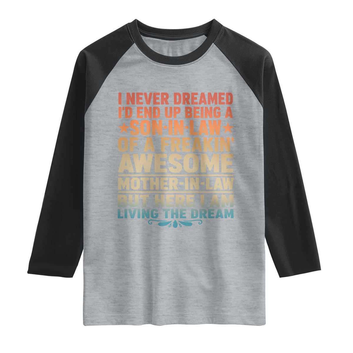 I Never Dreamed Being A Son In Law of Freakin Awesome Mother In Law Raglan Shirt Family Humor