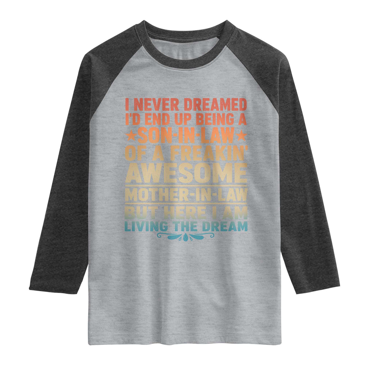 I Never Dreamed Being A Son In Law of Freakin Awesome Mother In Law Raglan Shirt Family Humor