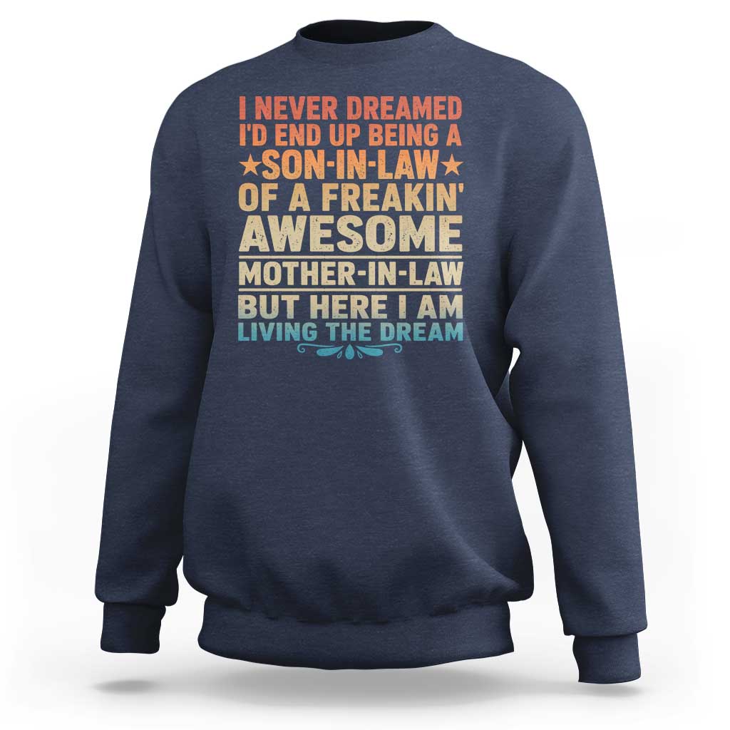 I Never Dreamed Being A Son In Law of Freakin Awesome Mother In Law Sweatshirt Family Humor