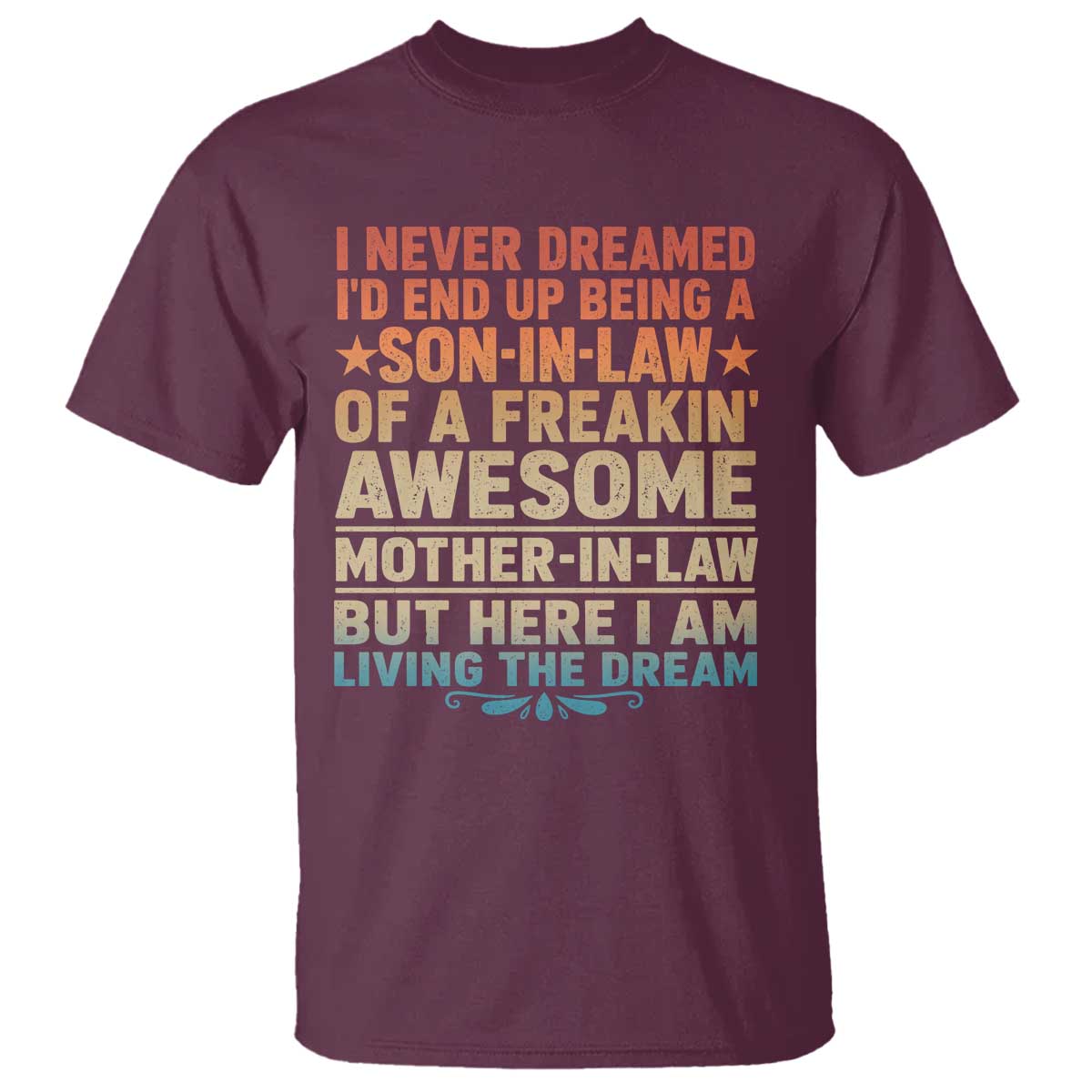 I Never Dreamed Being A Son In Law of Freakin Awesome Mother In Law T Shirt Family Humor