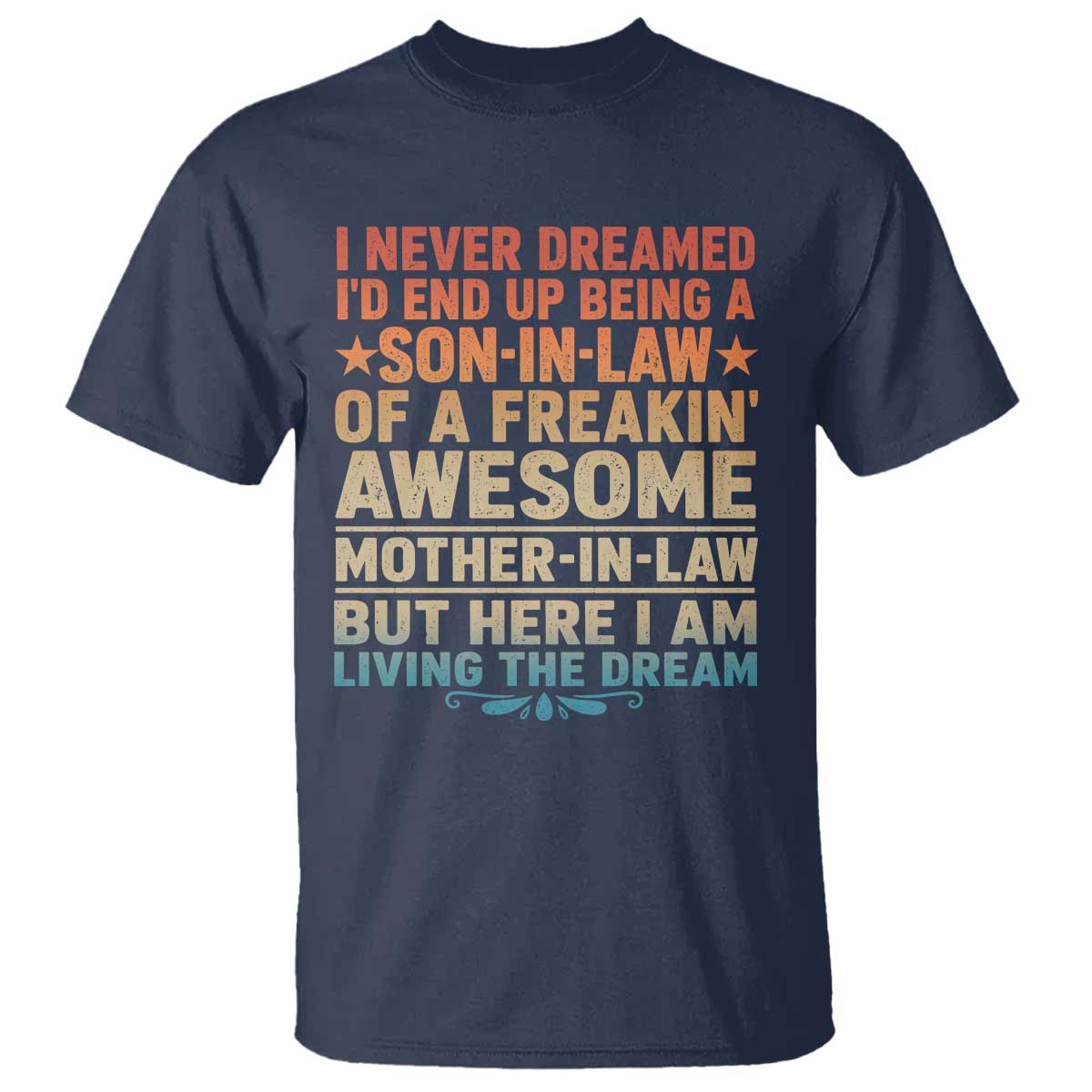 I Never Dreamed Being A Son In Law of Freakin Awesome Mother In Law T Shirt Family Humor