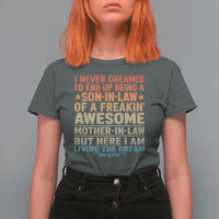 I Never Dreamed Being A Son In Law of Freakin Awesome Mother In Law T Shirt For Women Family Humor