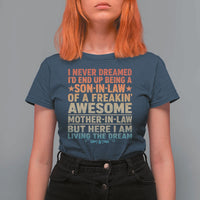 I Never Dreamed Being A Son In Law of Freakin Awesome Mother In Law T Shirt For Women Family Humor