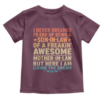 I Never Dreamed Being A Son In Law of Freakin Awesome Mother In Law Toddler T Shirt Family Humor