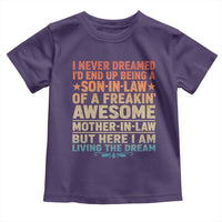I Never Dreamed Being A Son In Law of Freakin Awesome Mother In Law Toddler T Shirt Family Humor