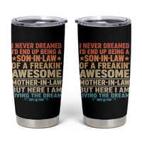 I Never Dreamed Being A Son In Law of Freakin Awesome Mother In Law Tumbler Cup Family Humor