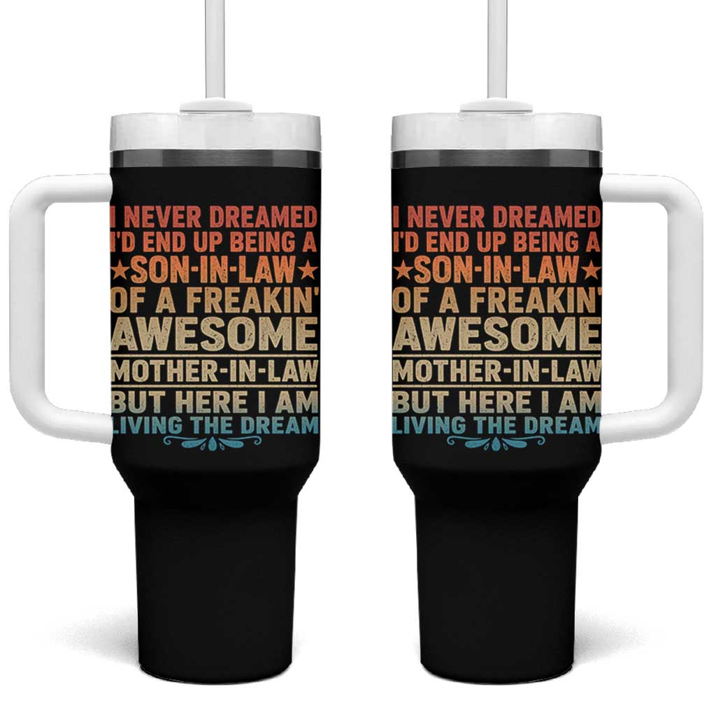 I Never Dreamed Being A Son In Law of Freakin Awesome Mother In Law Tumbler With Handle Family Humor