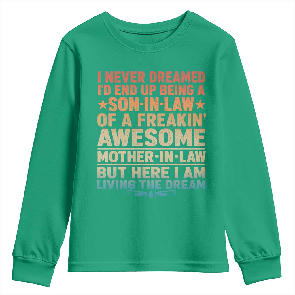 I Never Dreamed Being A Son In Law of Freakin Awesome Mother In Law Youth Sweatshirt Family Humor