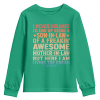 I Never Dreamed Being A Son In Law of Freakin Awesome Mother In Law Youth Sweatshirt Family Humor