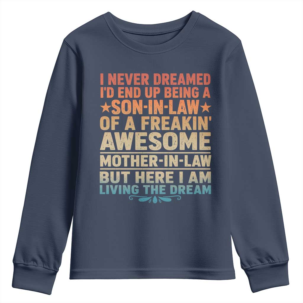 I Never Dreamed Being A Son In Law of Freakin Awesome Mother In Law Youth Sweatshirt Family Humor