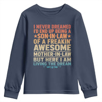 I Never Dreamed Being A Son In Law of Freakin Awesome Mother In Law Youth Sweatshirt Family Humor