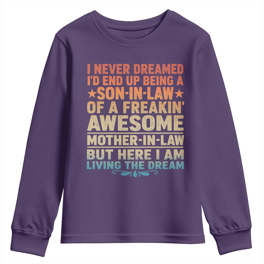 I Never Dreamed Being A Son In Law of Freakin Awesome Mother In Law Youth Sweatshirt Family Humor