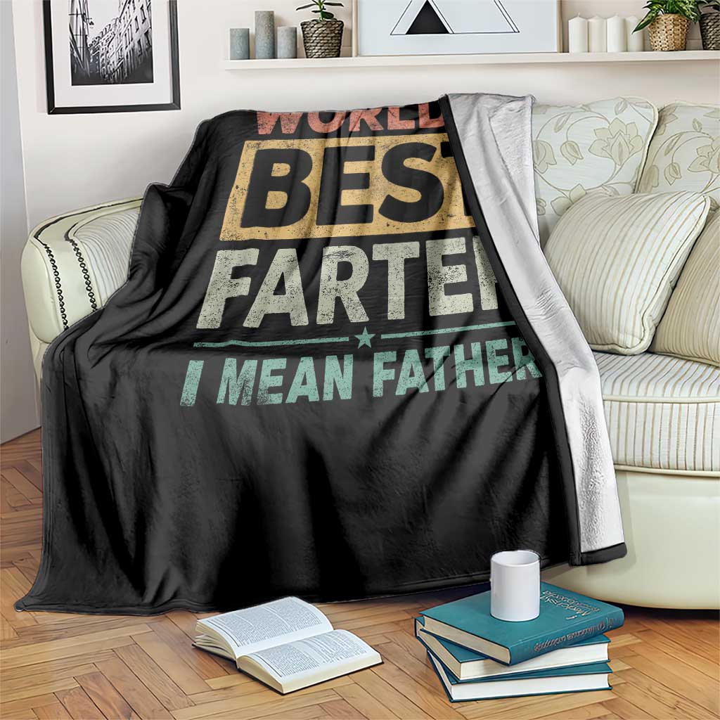 Worlds Best Farter I Mean Father Throw Blanket Funny Farted Dad Father's Day