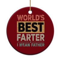 Worlds Best Farter I Mean Father Ceramic Ornament Funny Farted Dad Father's Day