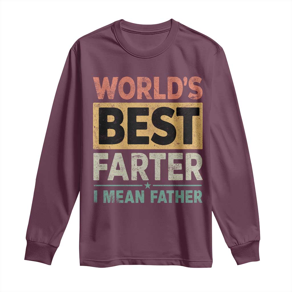 Worlds Best Farter I Mean Father Long Sleeve Shirt Funny Farted Dad Father's Day