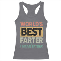 Worlds Best Farter I Mean Father Racerback Tank Top Funny Farted Dad Father's Day