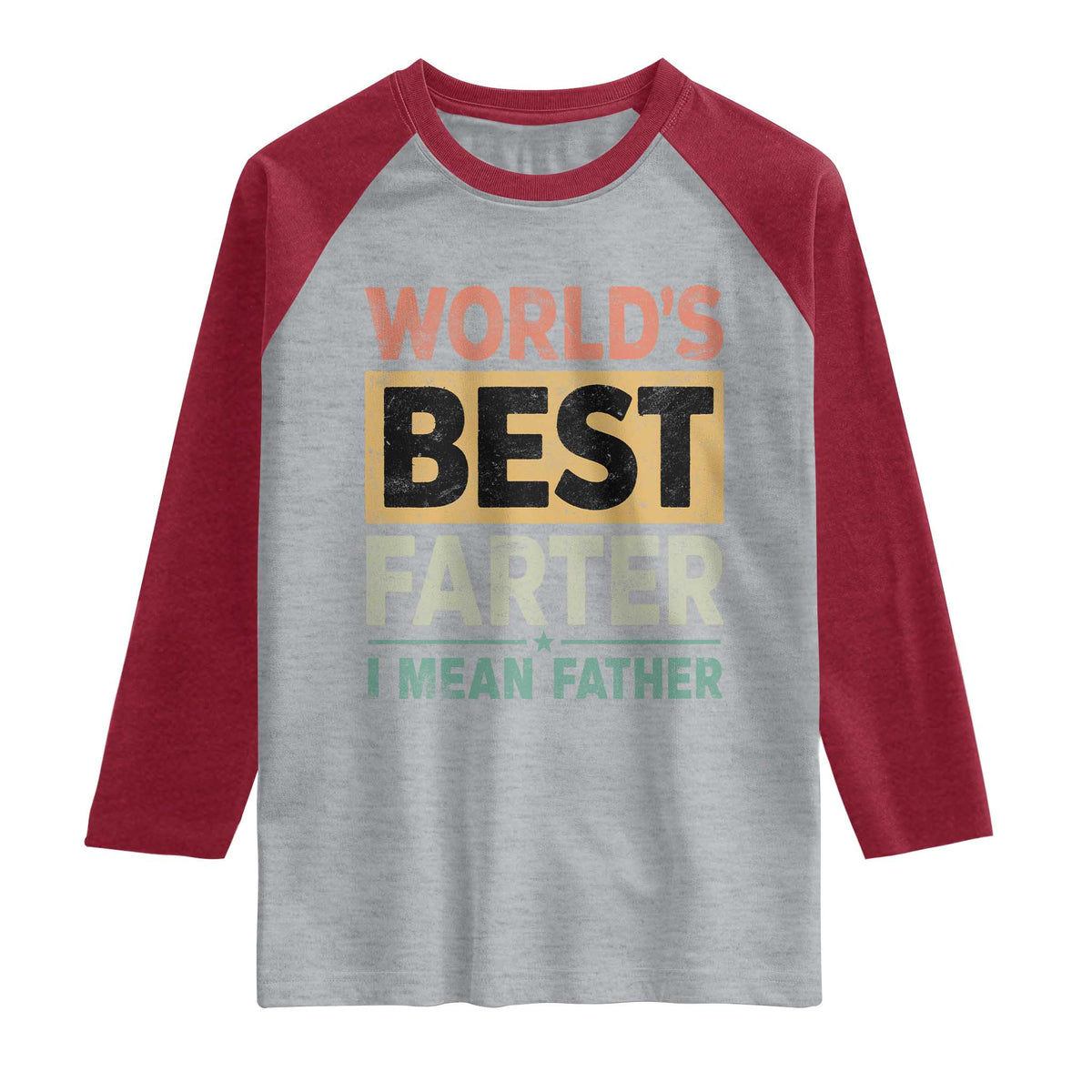 Worlds Best Farter I Mean Father Raglan Shirt Funny Farted Dad Father's Day