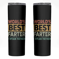 Worlds Best Farter I Mean Father Skinny Tumbler Funny Farted Dad Father's Day