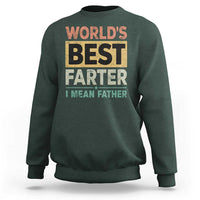 Worlds Best Farter I Mean Father Sweatshirt Funny Farted Dad Father's Day