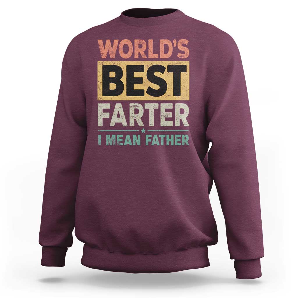 Worlds Best Farter I Mean Father Sweatshirt Funny Farted Dad Father's Day