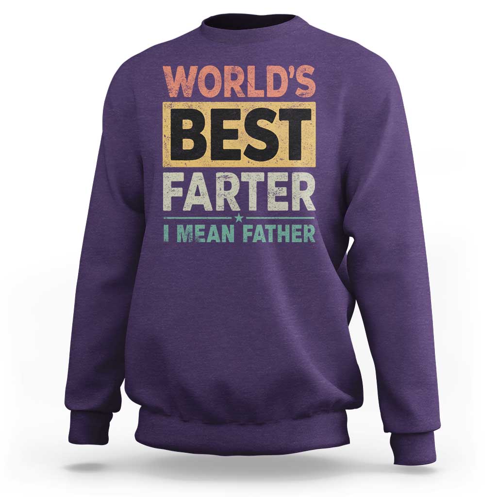 Worlds Best Farter I Mean Father Sweatshirt Funny Farted Dad Father's Day