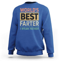 Worlds Best Farter I Mean Father Sweatshirt Funny Farted Dad Father's Day