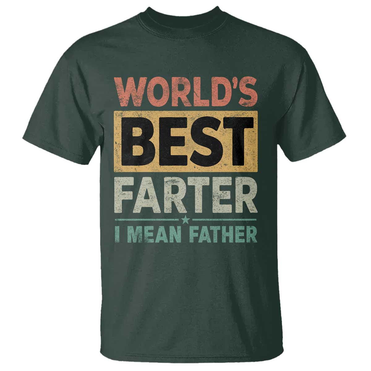 Worlds Best Farter I Mean Father T Shirt Funny Farted Dad Father's Day