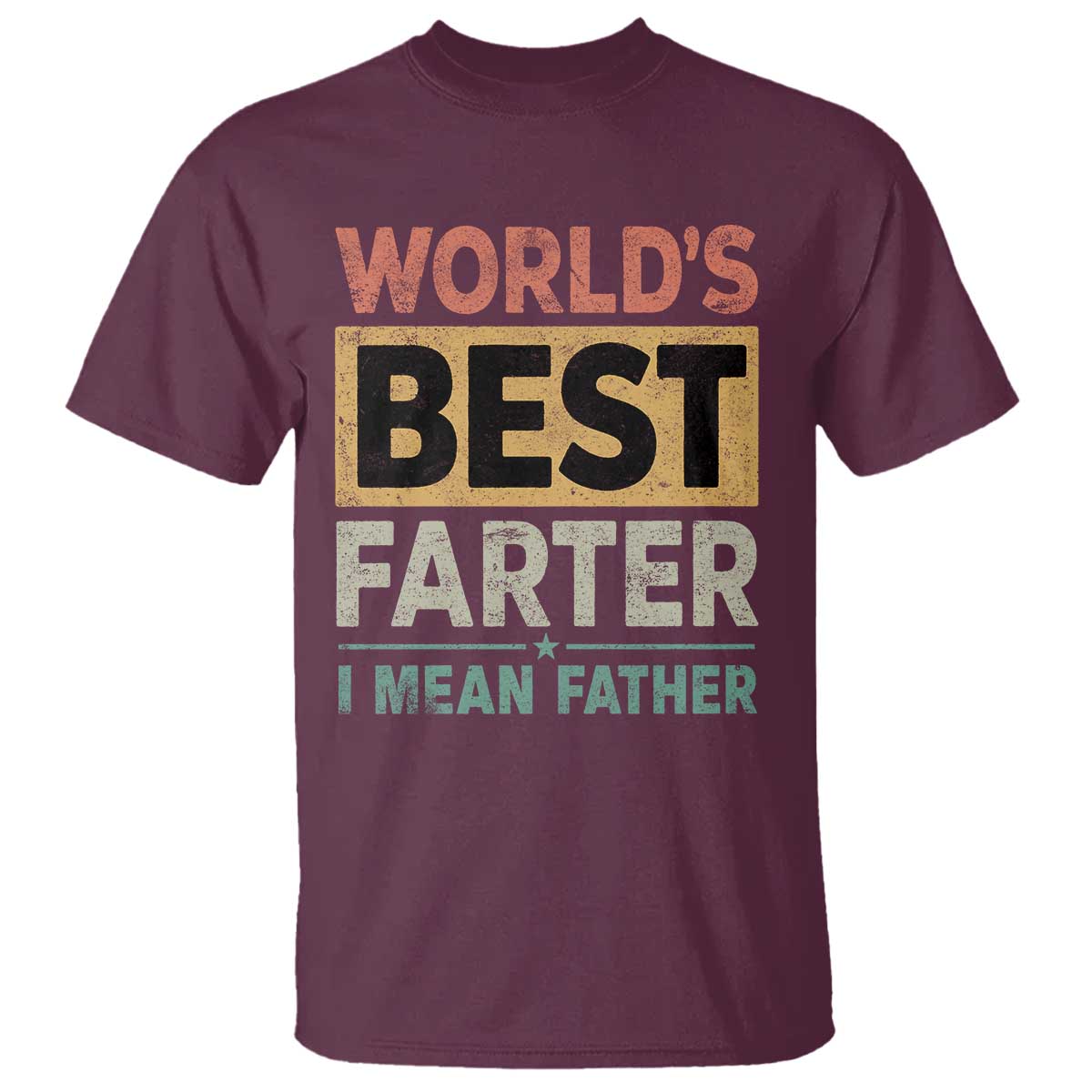 Worlds Best Farter I Mean Father T Shirt Funny Farted Dad Father's Day