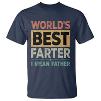 Worlds Best Farter I Mean Father T Shirt Funny Farted Dad Father's Day